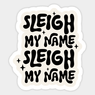 Sleigh My Name, Sleigh My Name Sticker